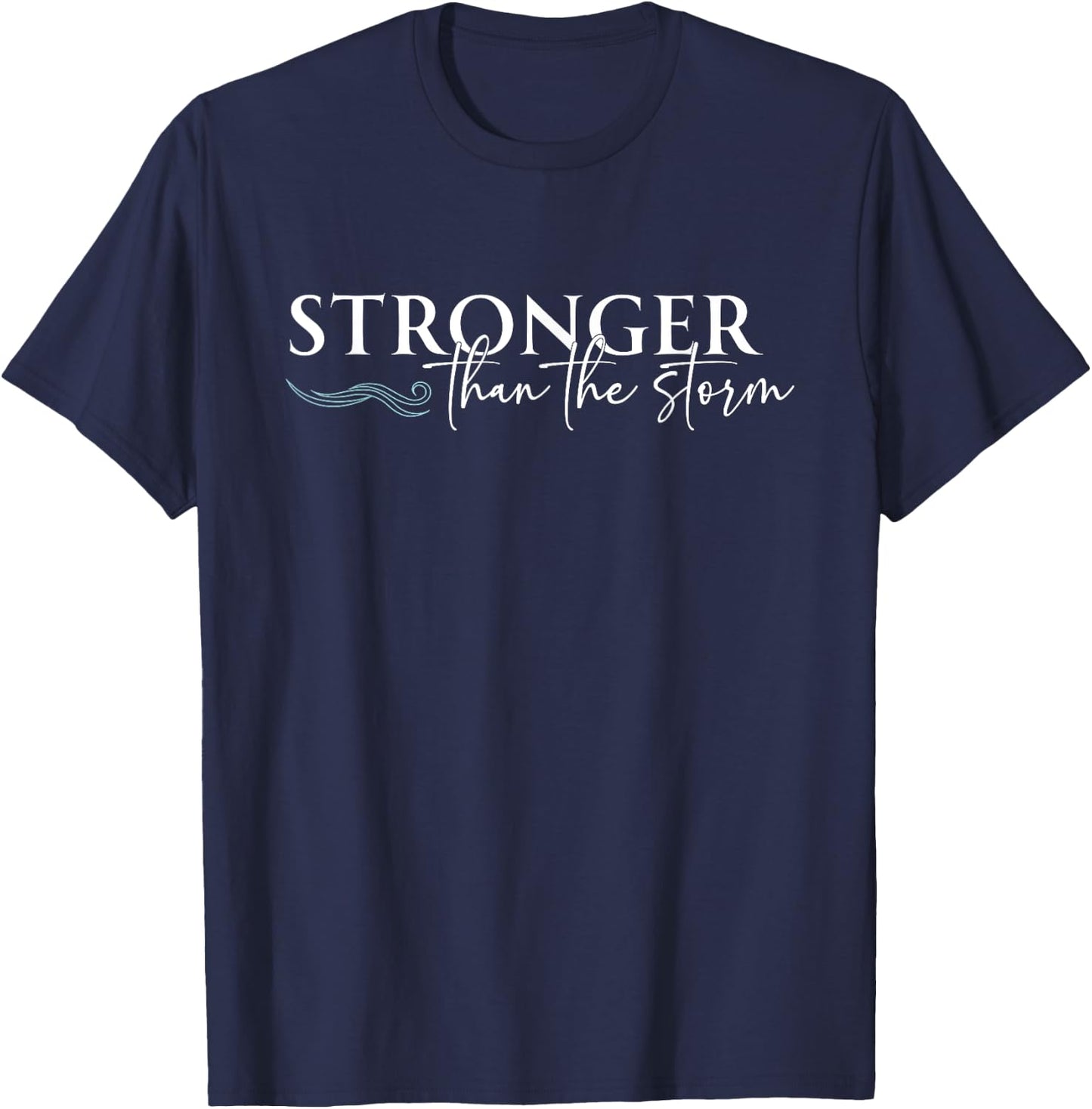 Stronger Than The Storm Funny Inspirational Motivational T-Shirt - T-Shirt | Navy