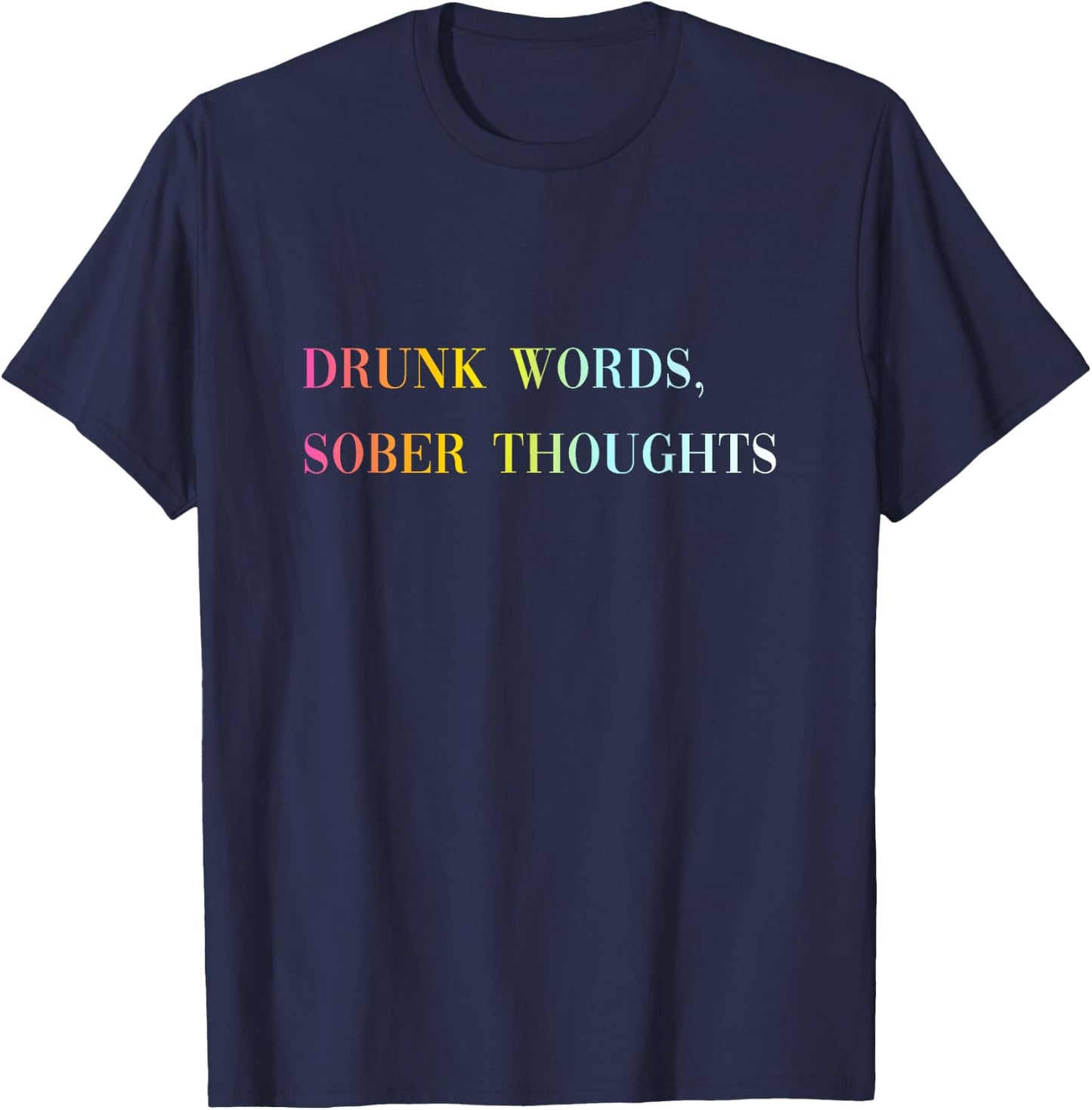 Drunk Words Sober Thoughts - Funny Cool Love Quote T-Shirt - T-Shirt | Navy