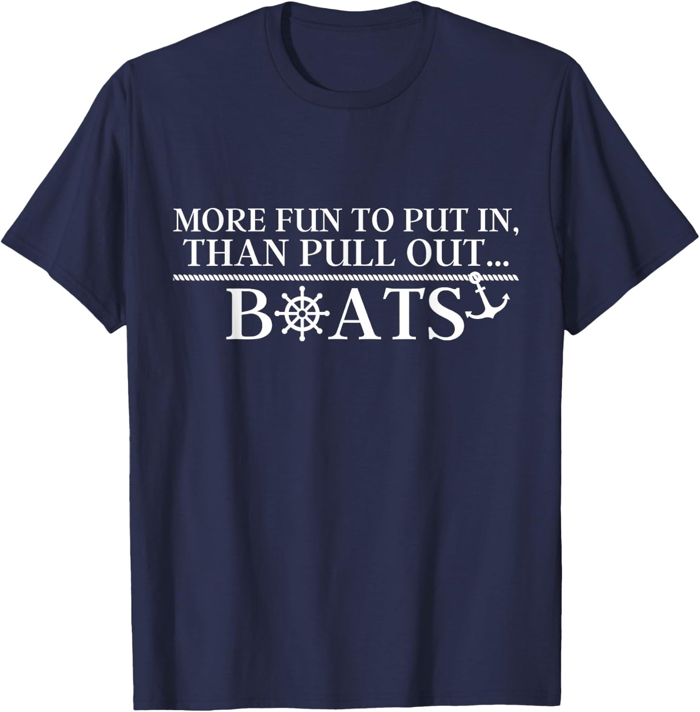 More Fun To Put In Than Pull Out Boats Gift T-Shirt - T-Shirt | Navy