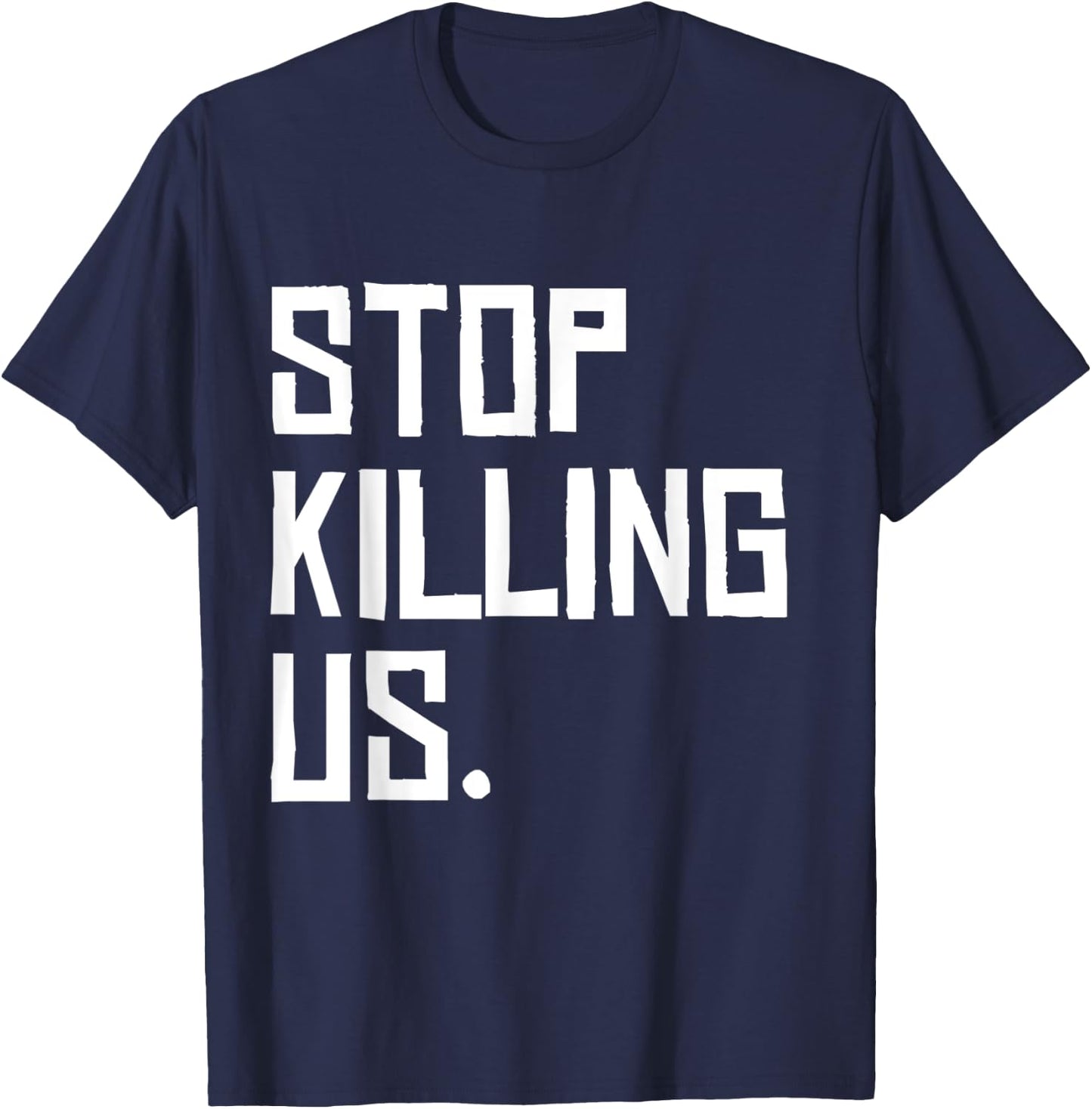 Black Lives Matter Police Brutality Stop Killing Us T-Shirt - T-Shirt | Navy