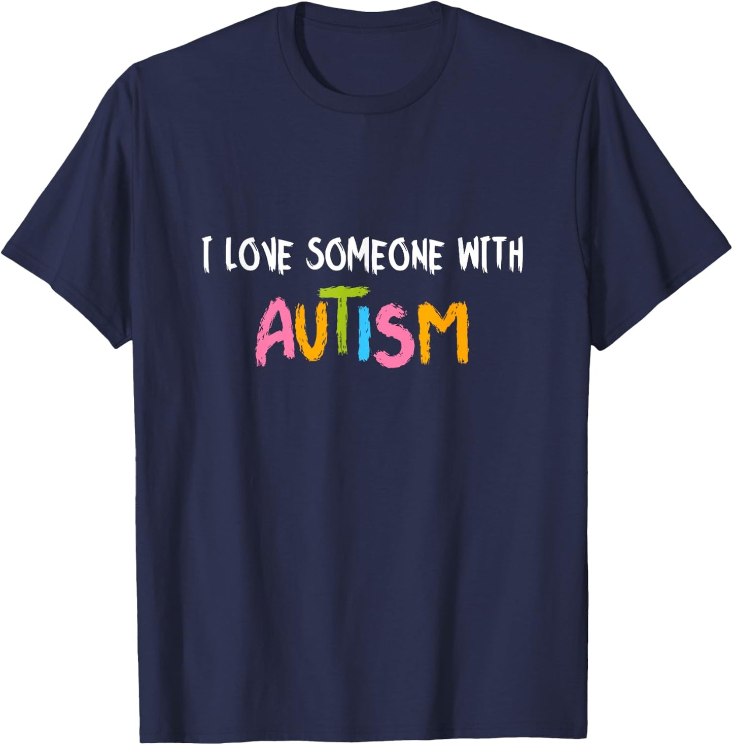 Autism Awareness Month I Love Someone With Autism T-Shirt - T-Shirt | Navy