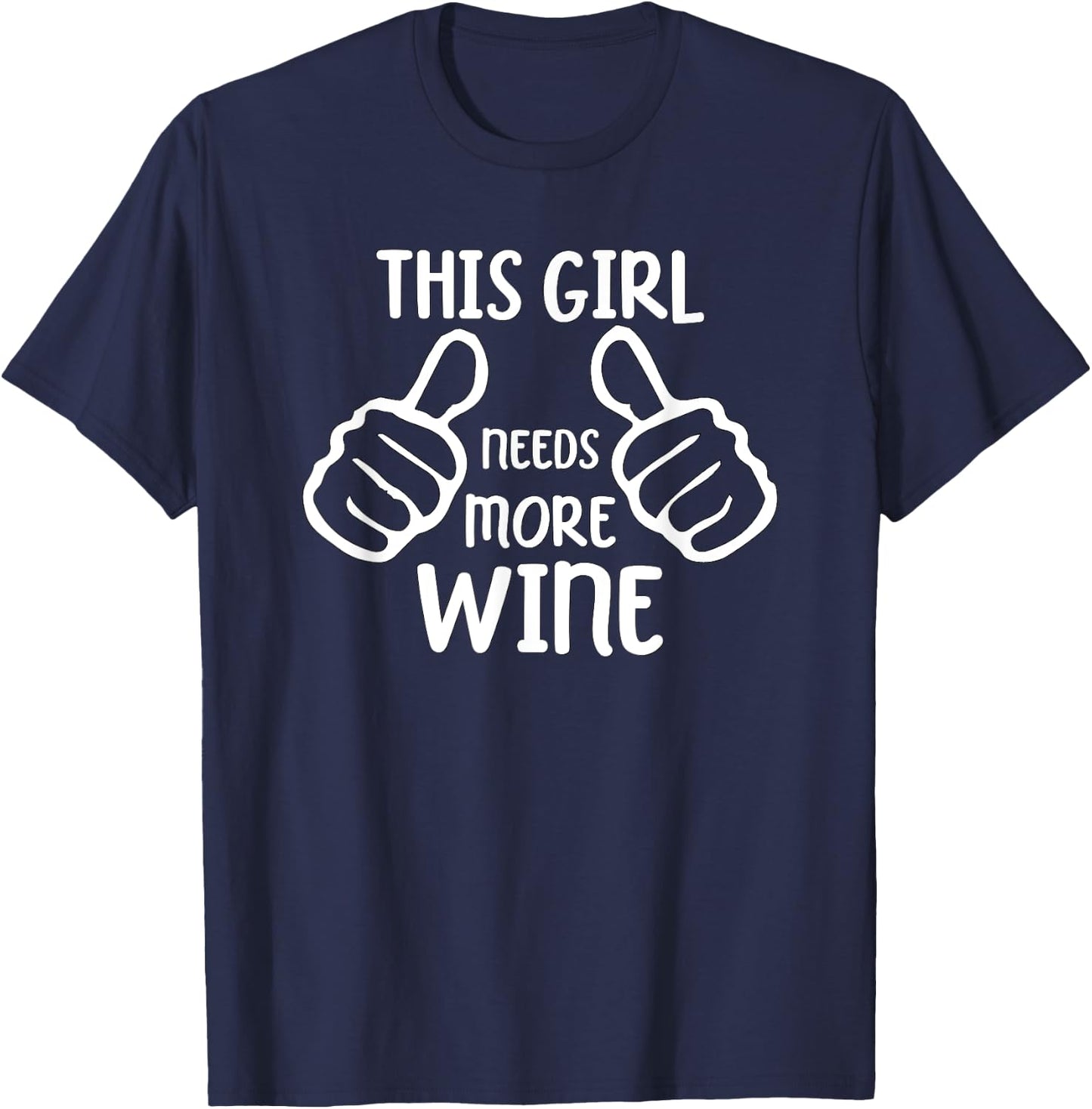 Funny Wine Lover This Girl Needs More Wine T-Shirt - T-Shirt | Navy