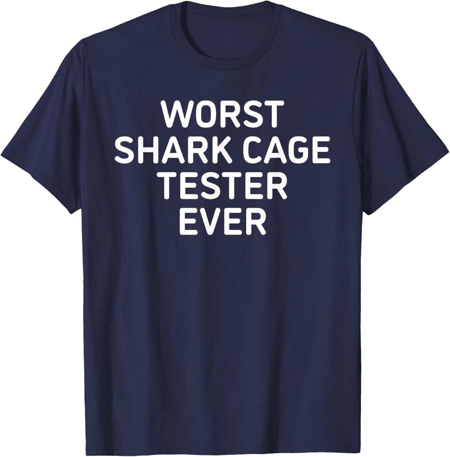 Worst shark cage tester ever - amputee funny T-Shirt - T-Shirt | Navy