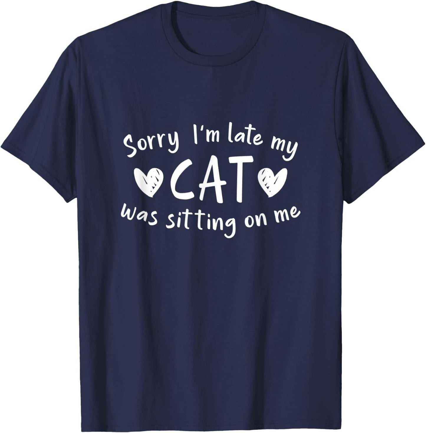 Sorry I'm Late My Cat Was Sitting On Me Men Women T-Shirt - T-Shirt | Navy
