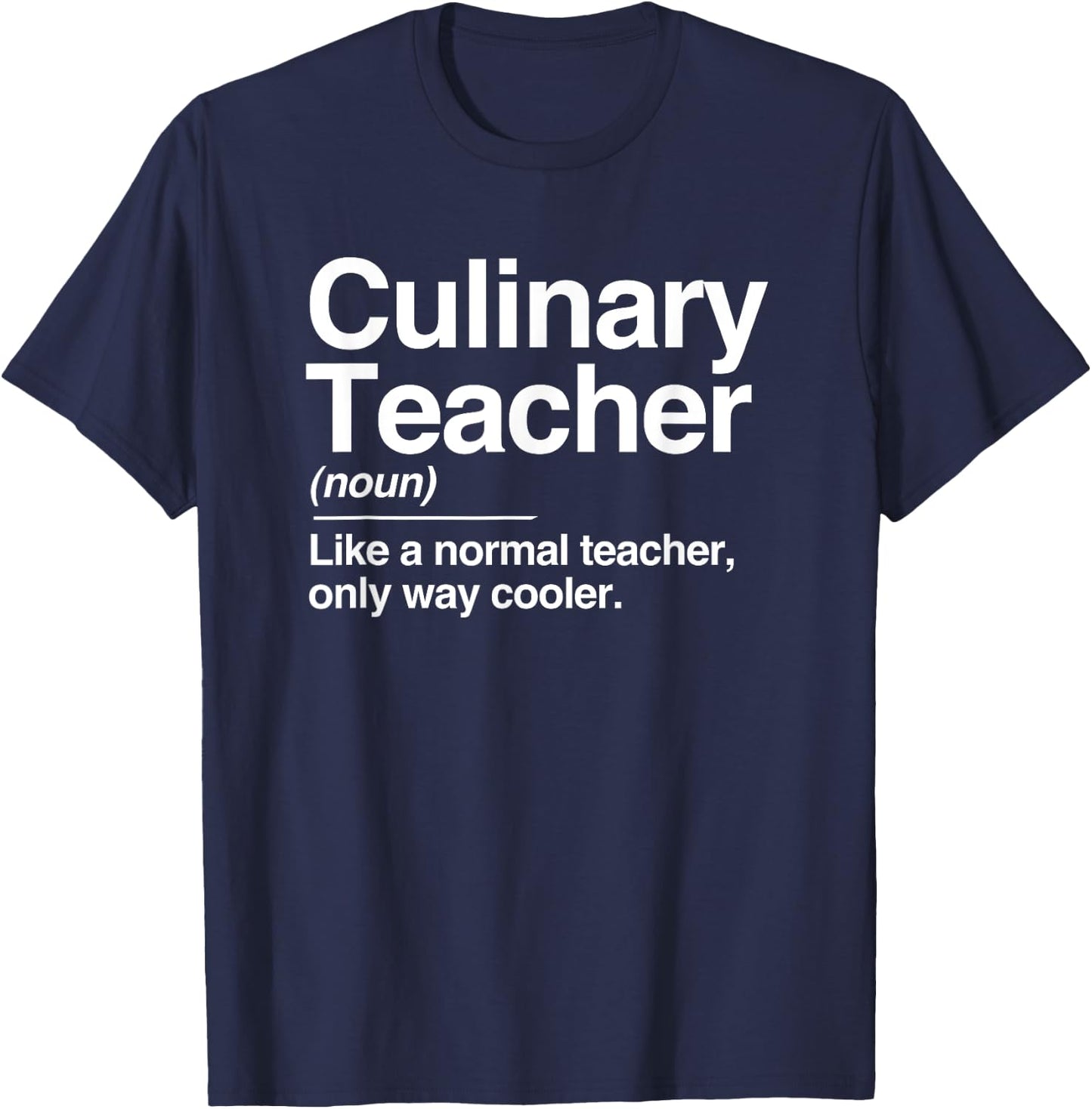 Culinary Teacher Definition Normal Only Cooler Cook T-Shirt - T-Shirt | Navy