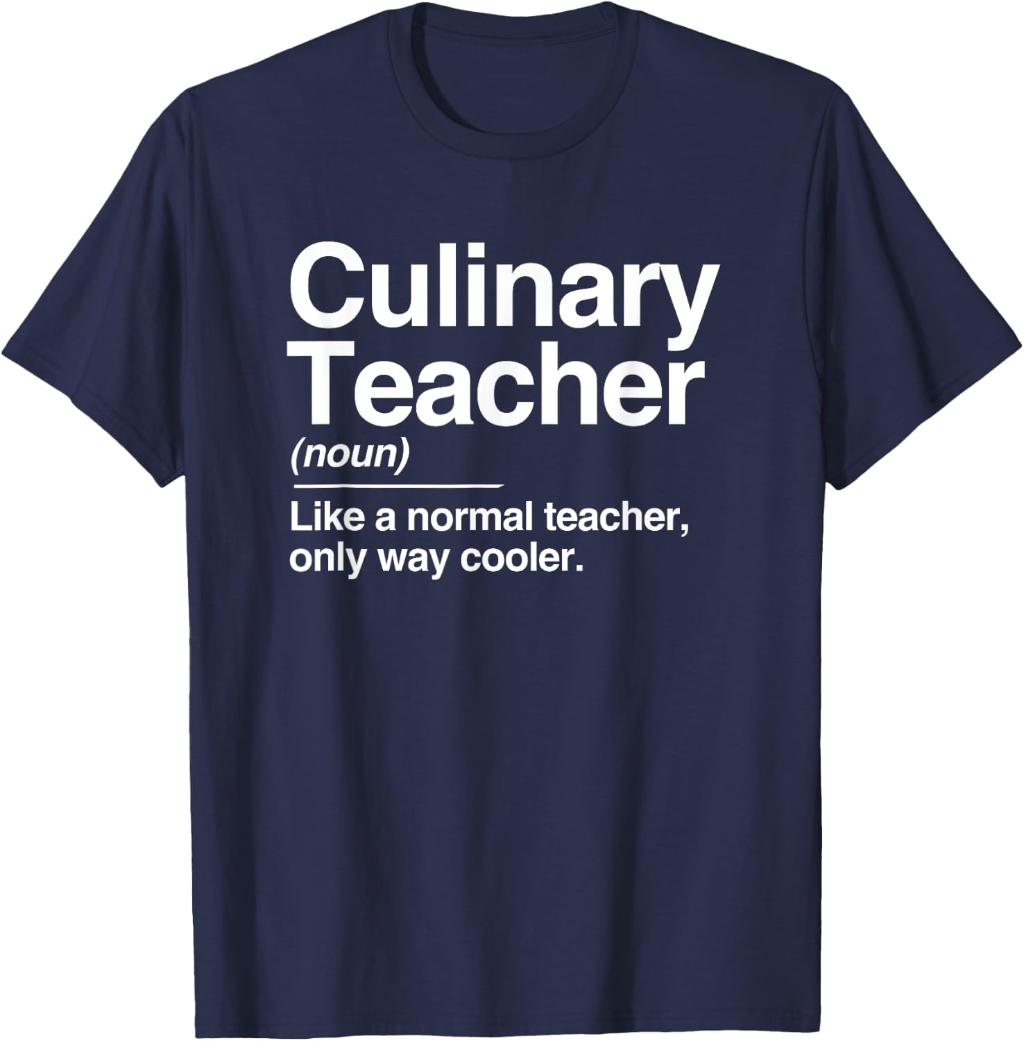 Culinary Teacher Definition Normal Only Cooler Cook T-Shirt - T-Shirt | Navy