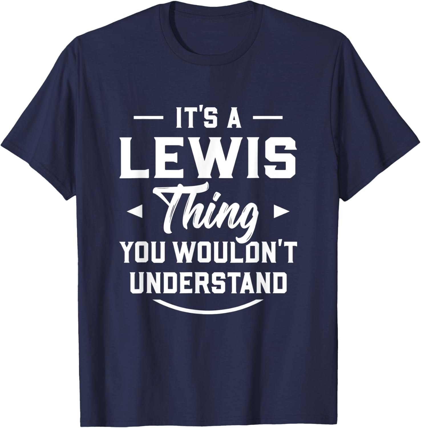 It's A Lewis Thing You Wouldn't Understand - Name Surname T-Shirt - T-Shirt | Navy
