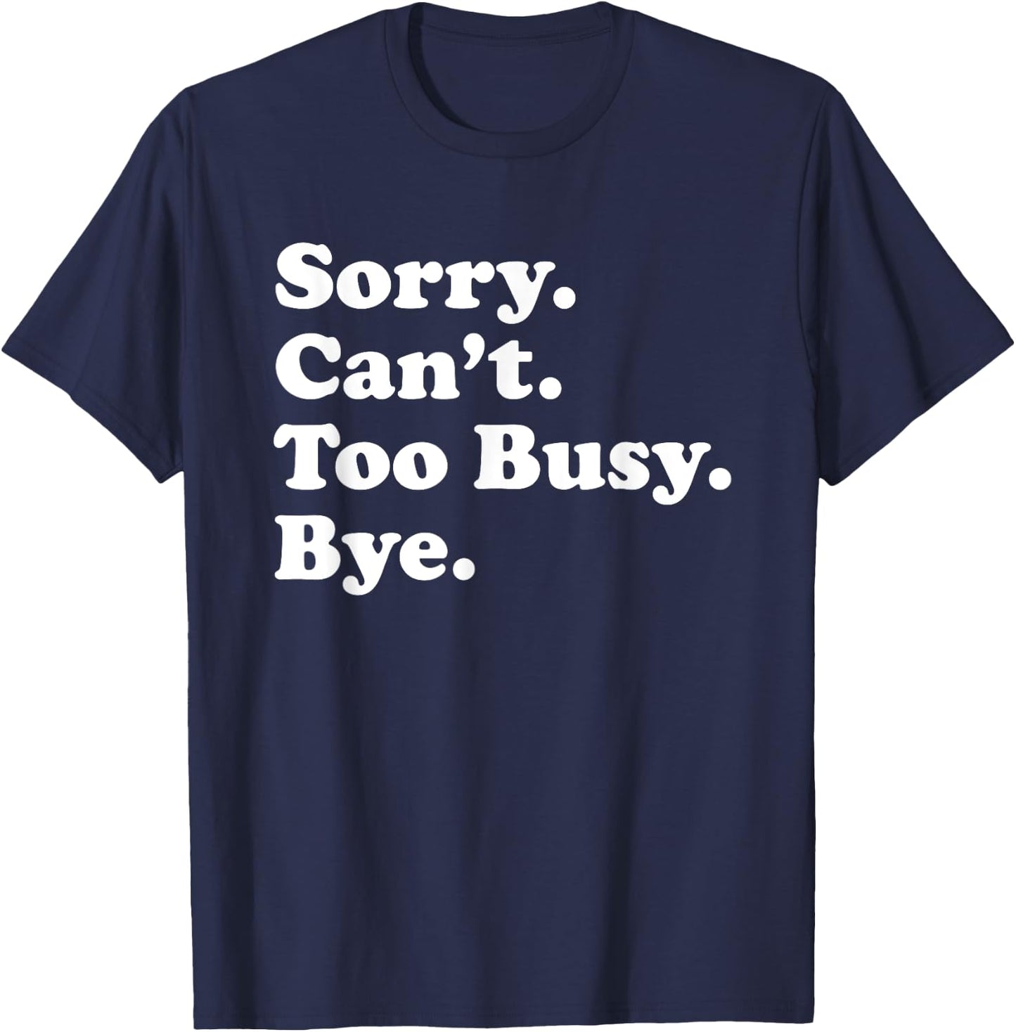 Funny Too Busy Gift Women Boys or Girls T-Shirt - T-Shirt | Navy