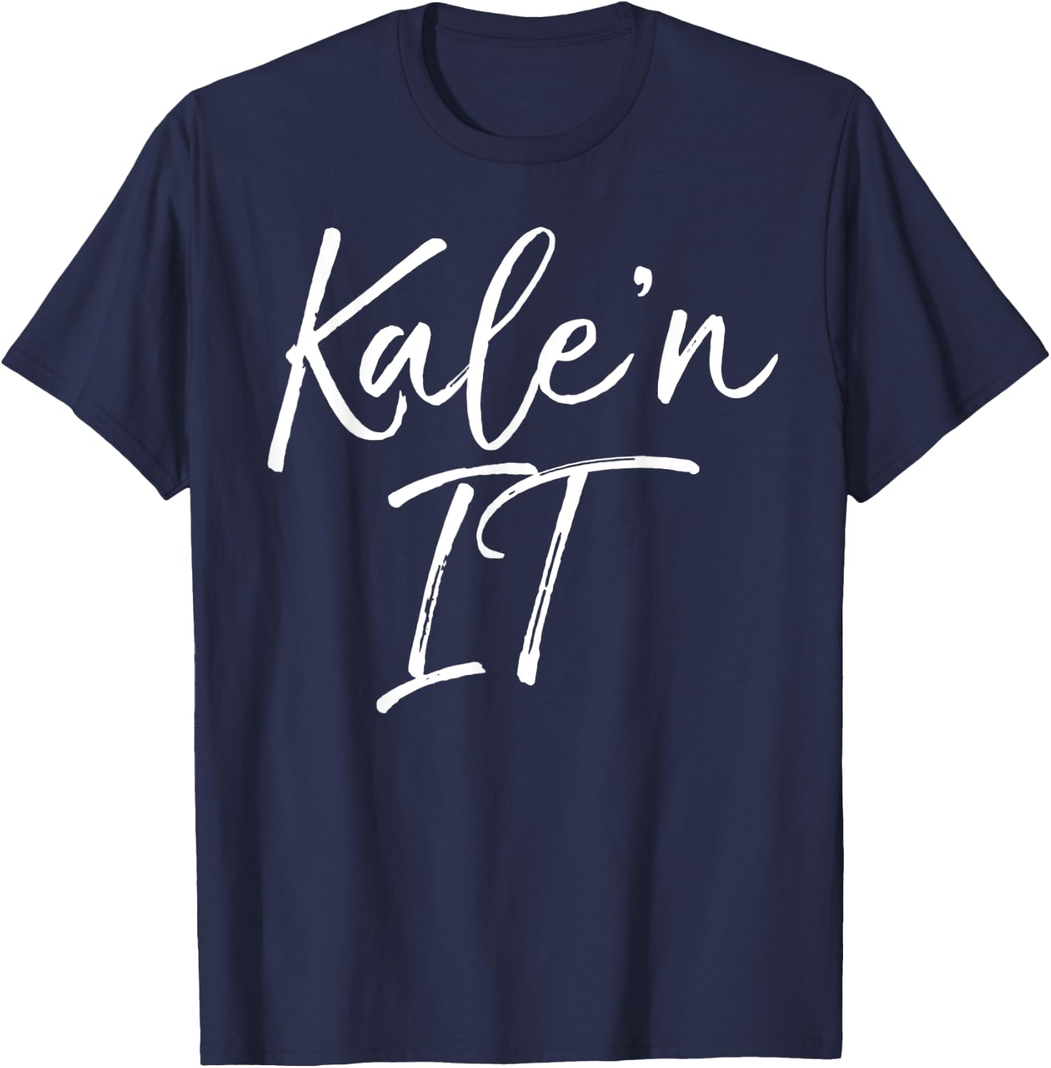 Funny Kale Pun Gift Vegetarians Vegan Quote Kale'n It T-Shirt - T-Shirt | Navy
