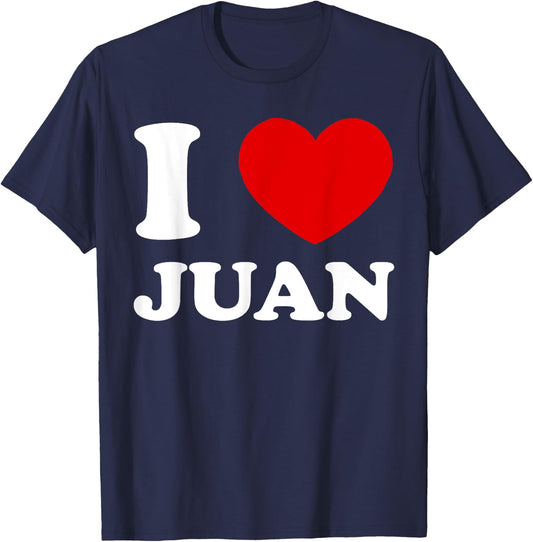 I Love Juan I Heart Juan Funny Juan T-Shirt - T-Shirt | Navy