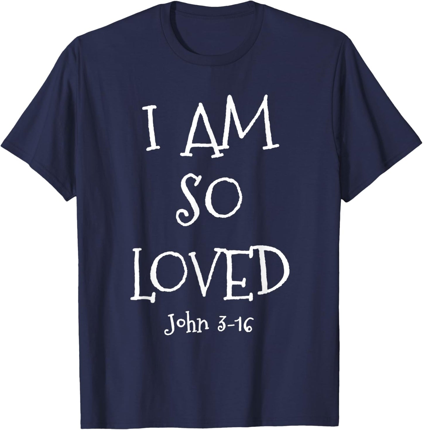 I Am So Loved John 3:16 Bible Scripture Christian faith T-Shirt - T-Shirt | Navy