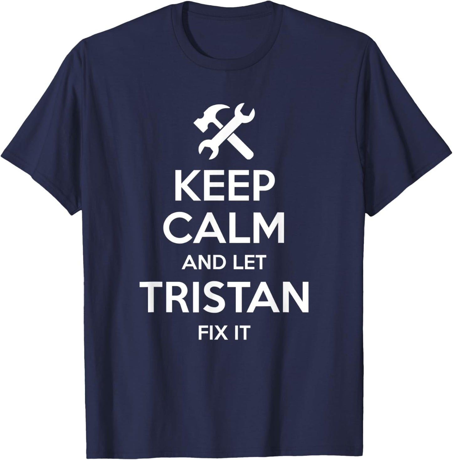 TRISTAN Fix Quote Funny Birthday Personalized Name Gift T-Shirt - T-Shirt | Navy
