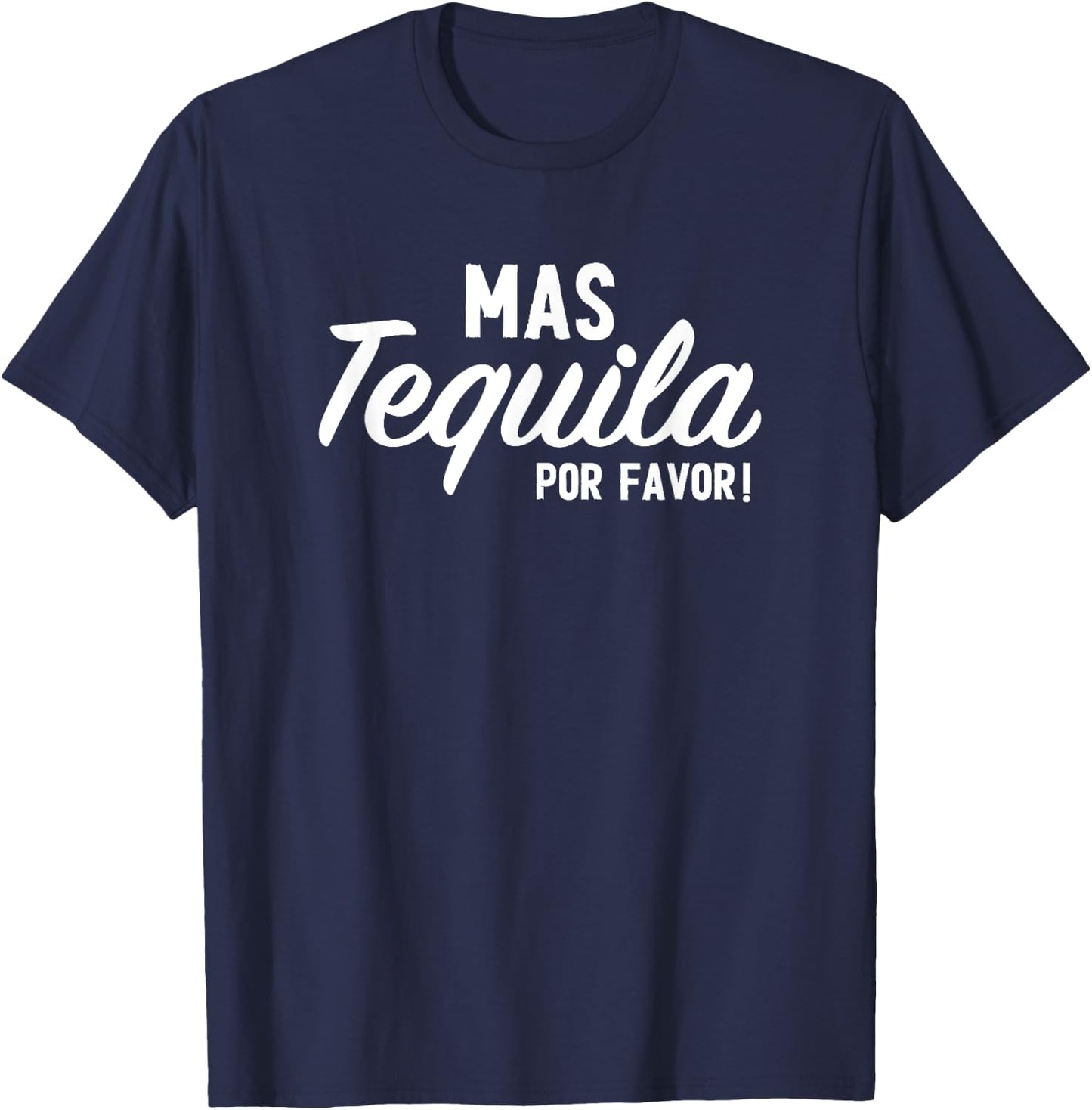 Mas Tequila Por Favor Funny Cinco De Mayo Day Fiesta Party T-Shirt - T-Shirt | Navy