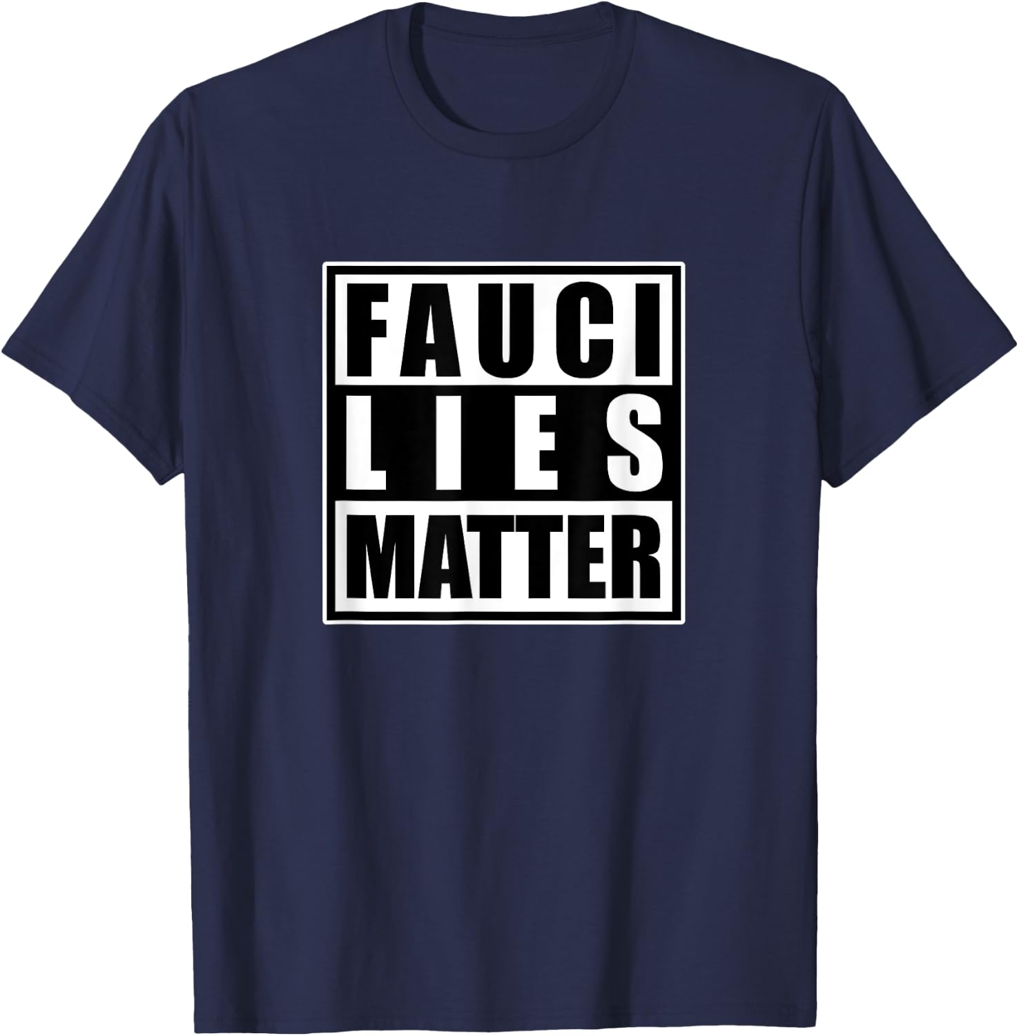 Doctor Lousy Fauci Swag: Anti-Fauci Fauci Lies Matter T-Shirt - T-Shirt | Navy