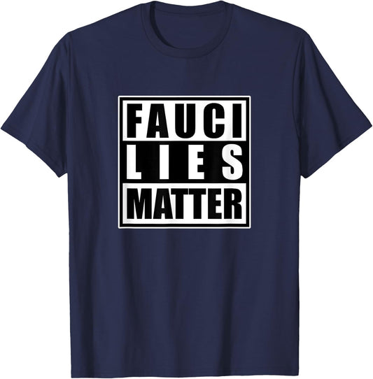 Doctor Lousy Fauci Swag: Anti-Fauci Fauci Lies Matter T-Shirt - T-Shirt | Navy
