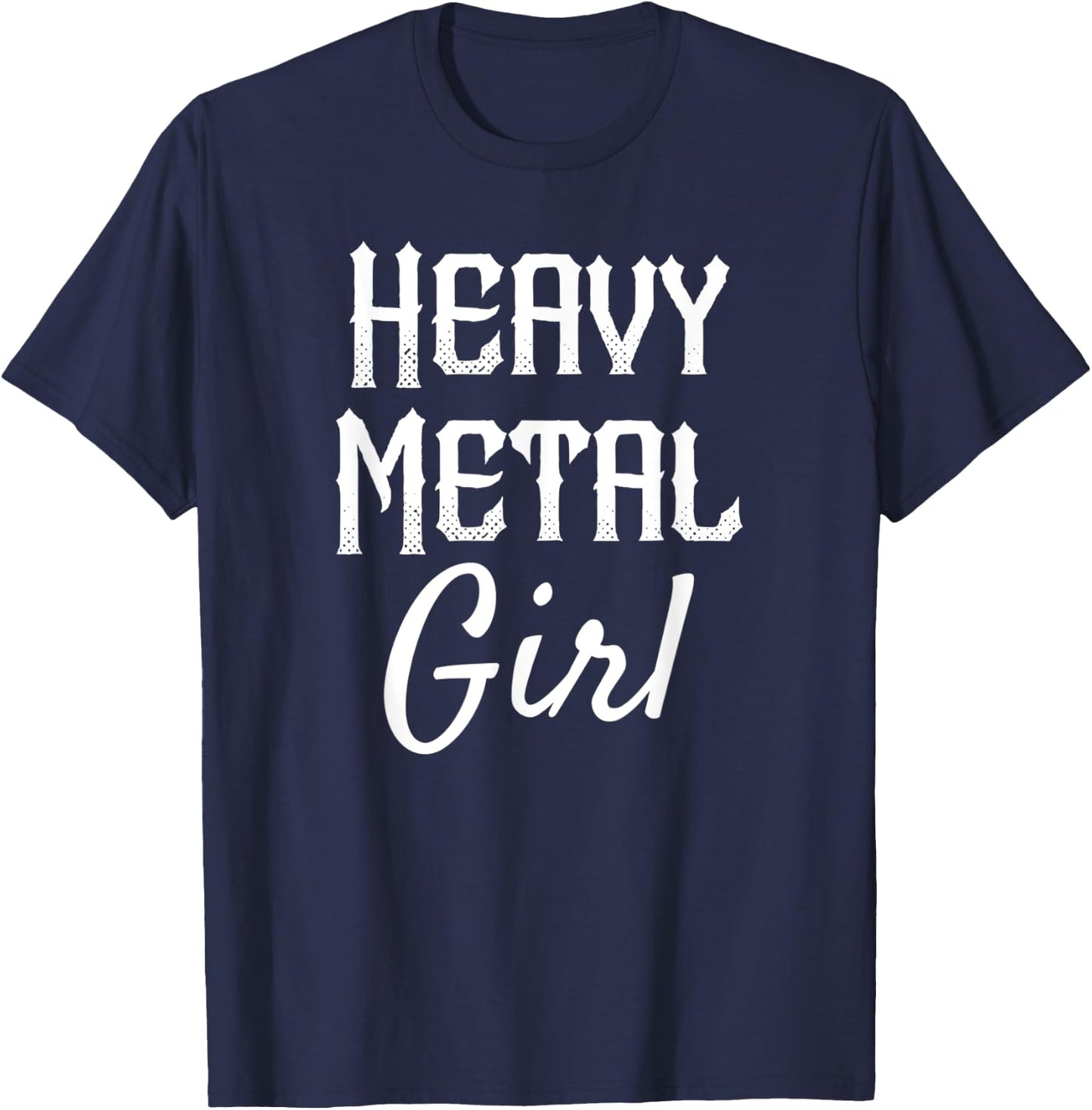 Heavy Metal Girl Shirt, Rock Shirt For Heavy Metal Girl T-Shirt - T-Shirt | Navy