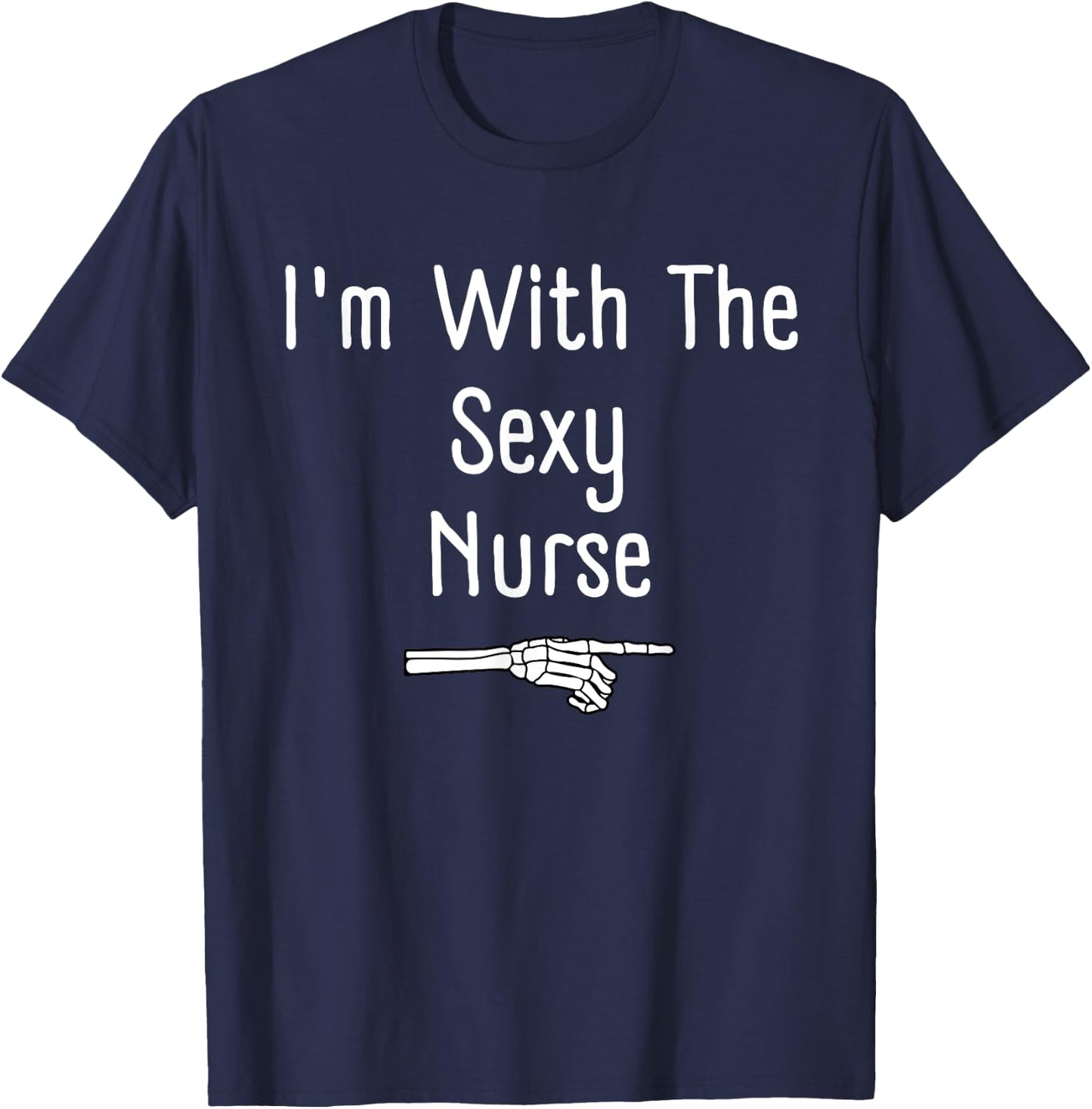 I'm With The Sexy Nurse Halloween Costume Funny Last Minute T-Shirt - T-Shirt | Navy