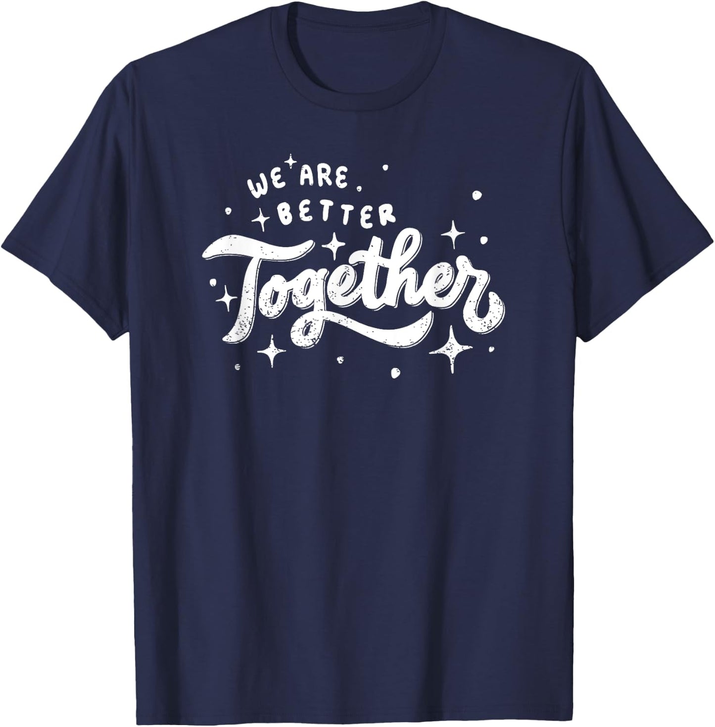 We Are Better Together T-Shirt - T-Shirt | Navy
