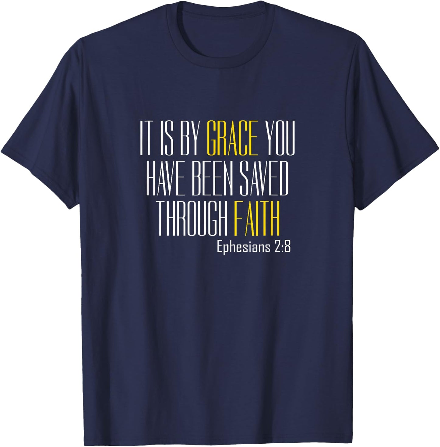 By Grace You Have Been Saved Bible Verse Ephesians 2:8 T-Shirt - T-Shirt | Navy