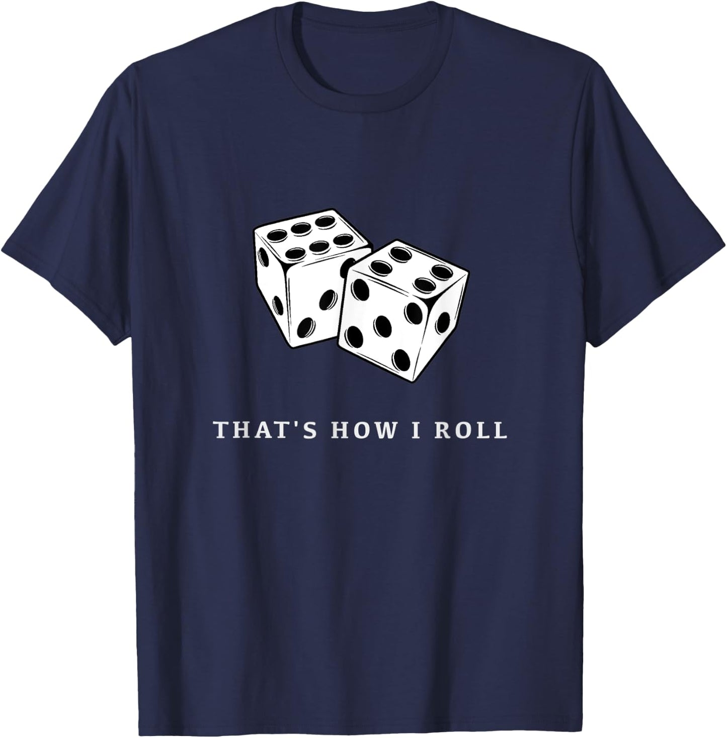 That’s How I Roll T-Shirt - T-Shirt | Navy