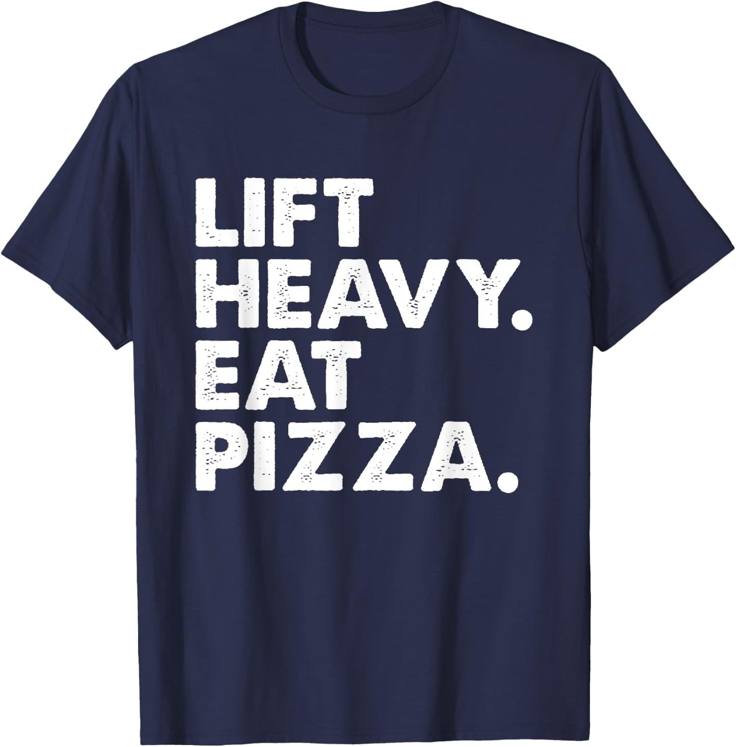 Lift Heavy Eat Pizza Gym Fitness Funny Pizza Lovers Cool T-Shirt - T-Shirt | Navy