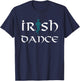 Irish Dance Ceili Dancer Funny Irish Dancing T-Shirt - T-Shirt | Navy