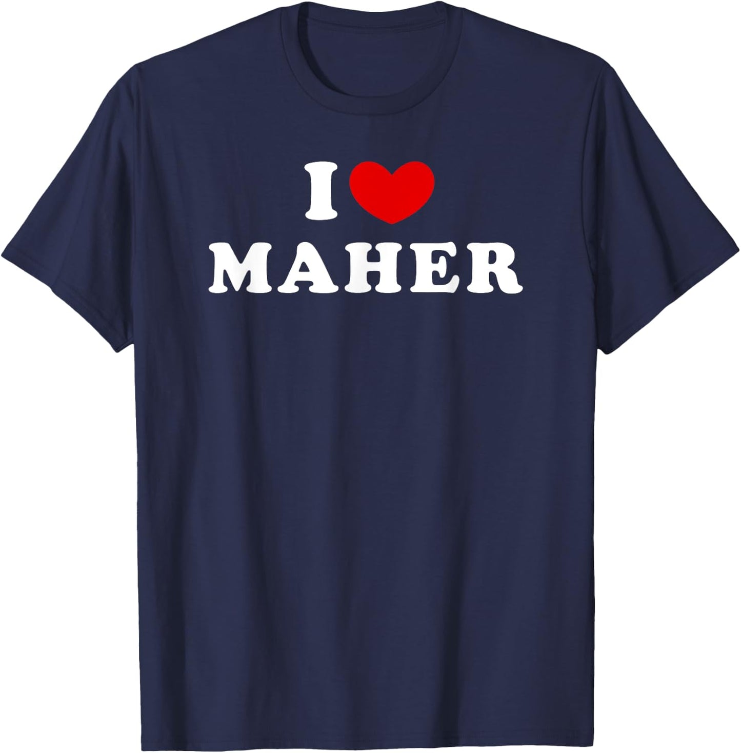 I Love Maher, I Heart Maher T-Shirt - T-Shirt | Navy
