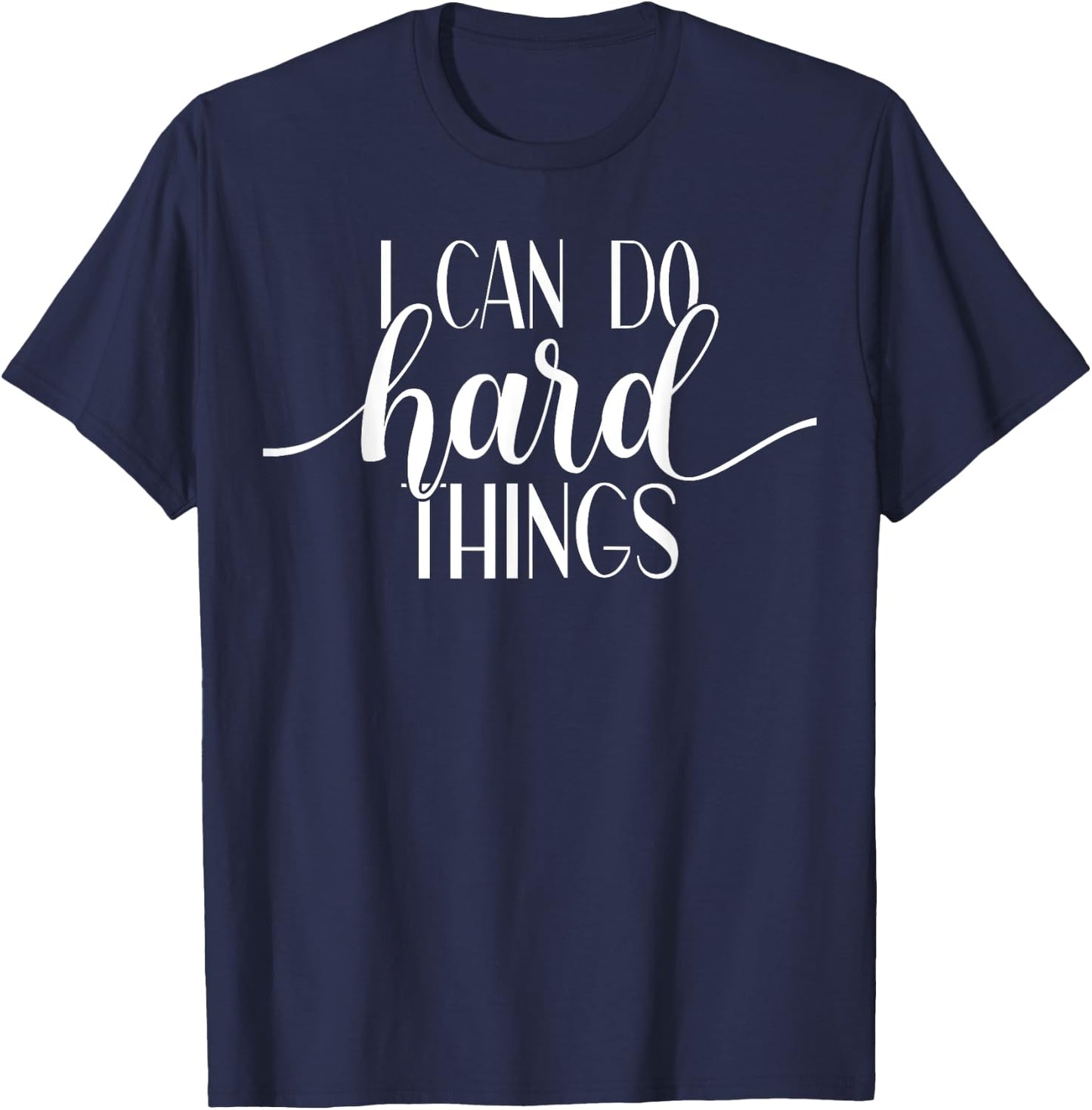 I Can Do Hard Things Gym Motivation Fitness Inspirational T-Shirt - T-Shirt | Navy