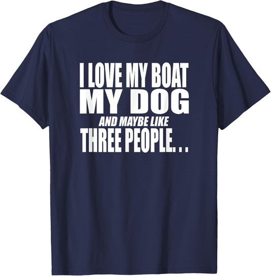 I LOVE MY BOAT MY DOG AND MAYBE LIKE THREE PEOPLE Funny Women T-Shirt - T-Shirt | Navy