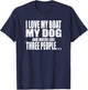 I LOVE MY BOAT MY DOG AND MAYBE LIKE THREE PEOPLE Funny Women T-Shirt - T-Shirt | Navy