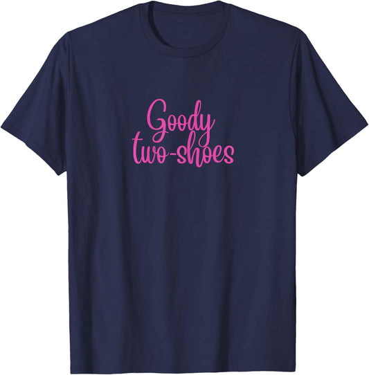 Goody two shoes. Funny quote, Humour T-Shirt - T-Shirt | Navy