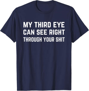 Funny Spiritual Saying Third Eye Sees Through Your Shit Zen T-Shirt - T-Shirt | Navy