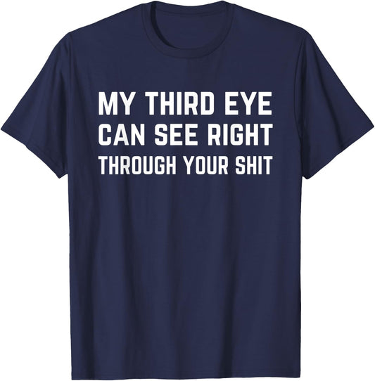 Funny Spiritual Saying Third Eye Sees Through Your Shit Zen T-Shirt - T-Shirt | Navy