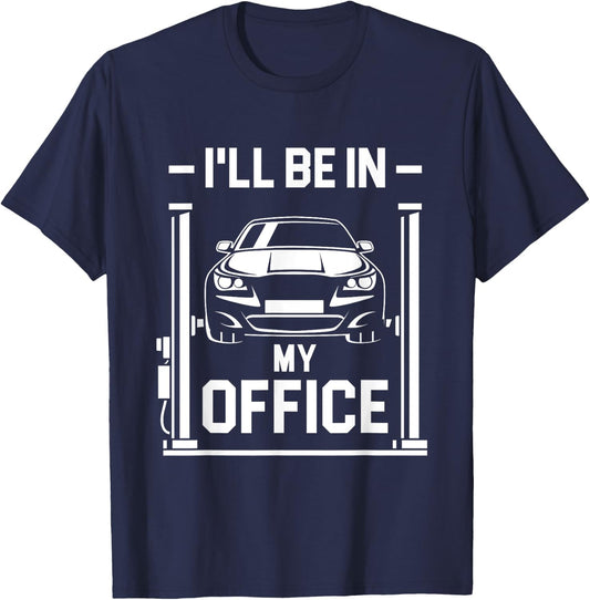 I'll Be In My Office - Funny Car Mechanic Gift T-Shirt - T-Shirt | Navy