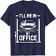 I'll Be In My Office - Funny Car Mechanic Gift T-Shirt - T-Shirt | Navy