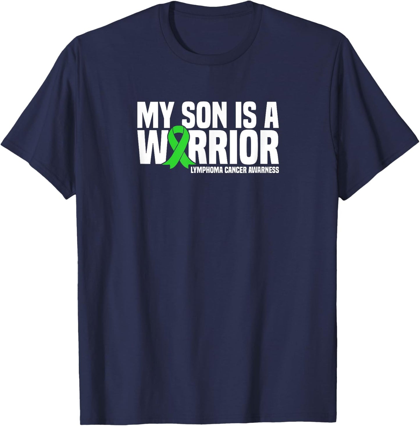 My Son is a Warrior Green Ribbon Lymphoma Cancer Awareness T-Shirt - T-Shirt | Navy