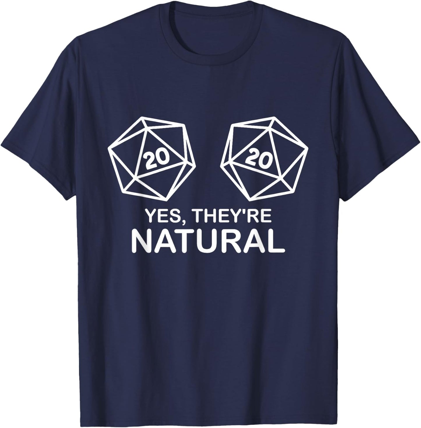 Yes, they're Natural 20 d20 dice funny RPG gamer Salty Gamer T-Shirt - T-Shirt | Navy