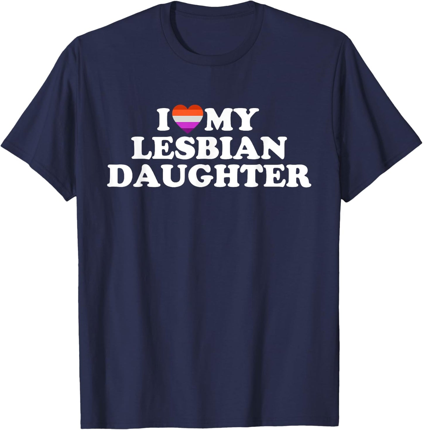 I Love My Lesbian Daughter T-Shirt - T-Shirt | Navy
