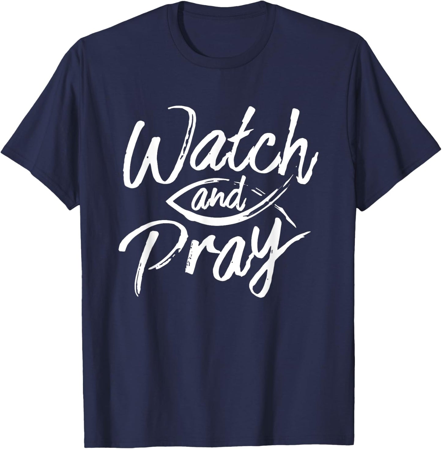 Watch And Pray Christian Fish Bible Message T-Shirt - T-Shirt | Navy
