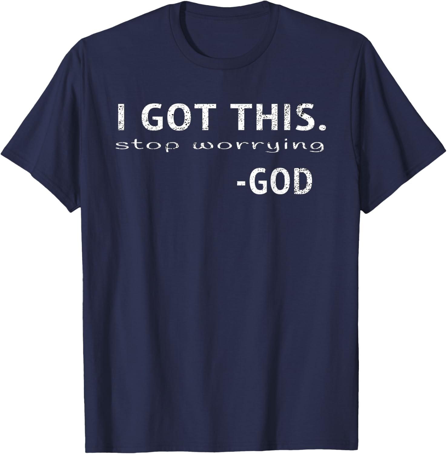 I Got This God Inspirational Christian Quote Saying Gift T-Shirt - T-Shirt | Navy