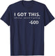 I Got This God Inspirational Christian Quote Saying Gift T-Shirt - T-Shirt | Navy