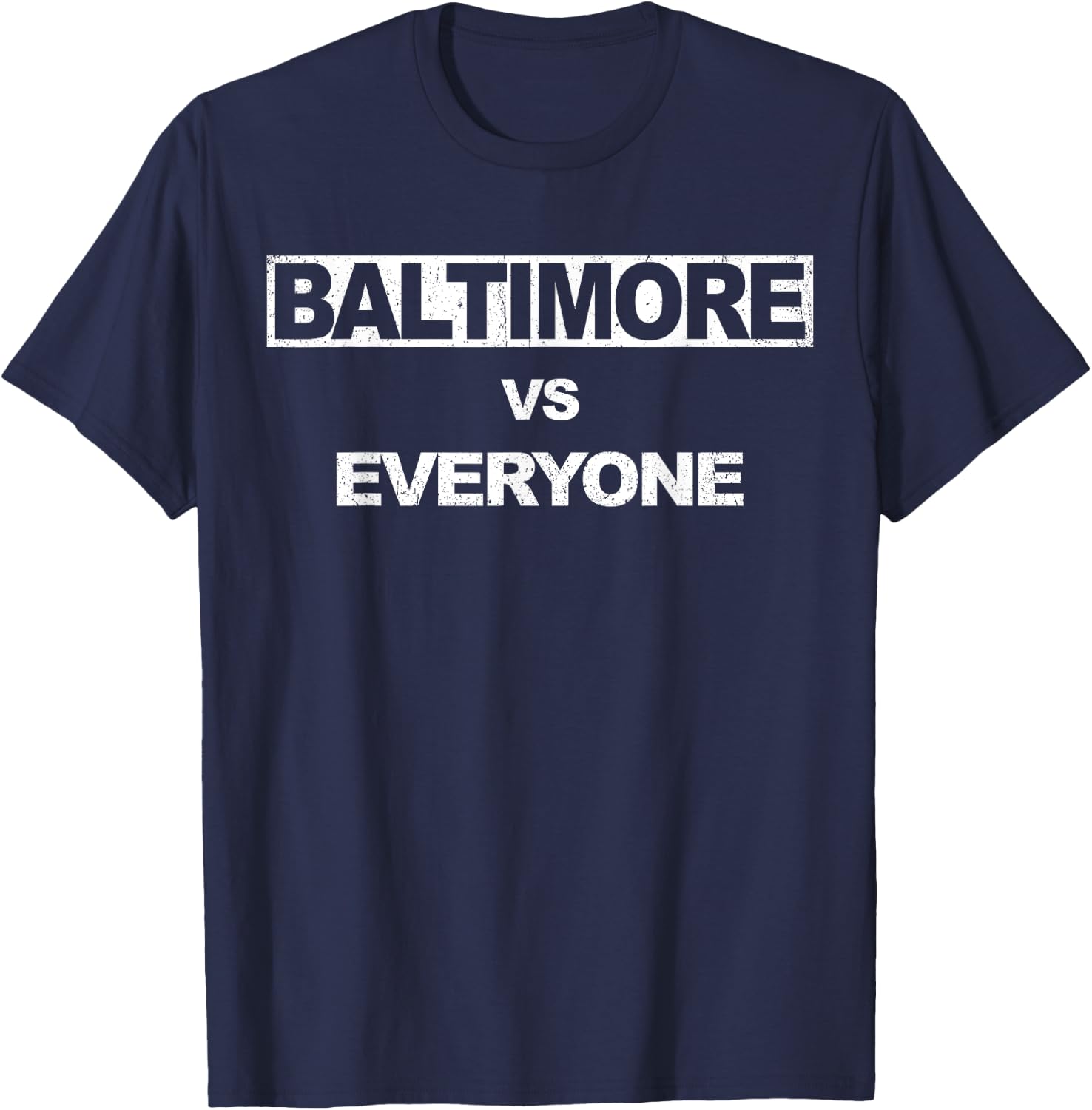 Baltimore vs Everyone - in Baltimore T-Shirt - T-Shirt | Navy