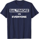 Baltimore vs Everyone - in Baltimore T-Shirt - T-Shirt | Navy
