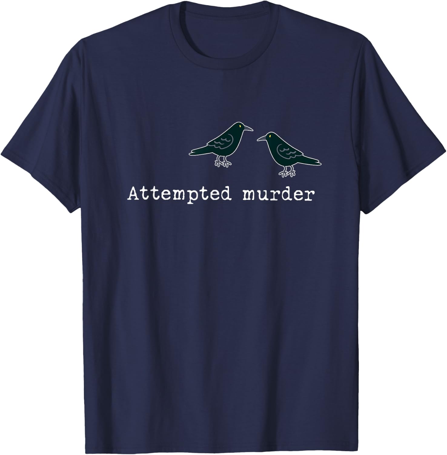 Attempted Murder Group of Crows Ravens T-Shirt - T-Shirt | Navy