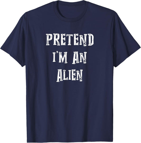 Pretend i'm An Alien Halloween Costume Couples Matching T-Shirt - T-Shirt | Navy