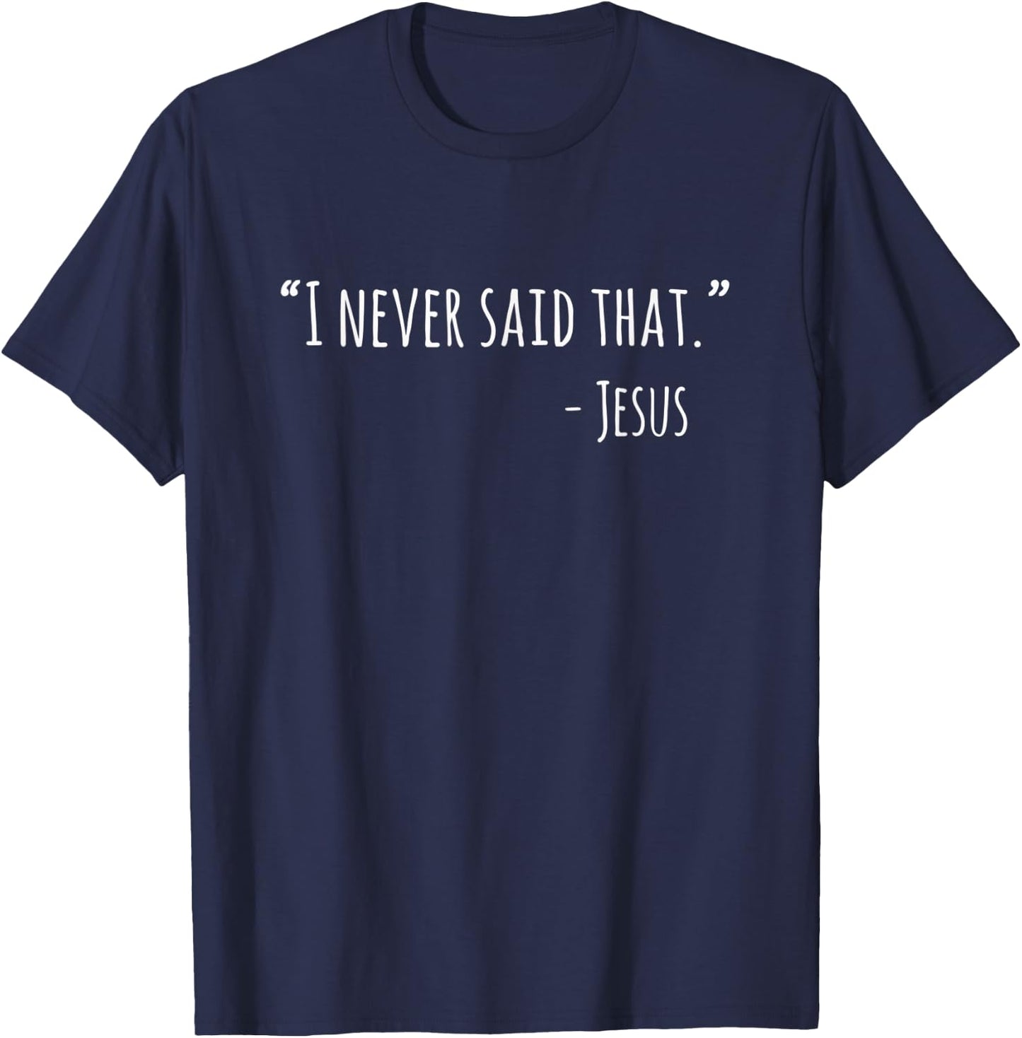 I Never Said That - Jesus T-Shirt - T-Shirt | Navy