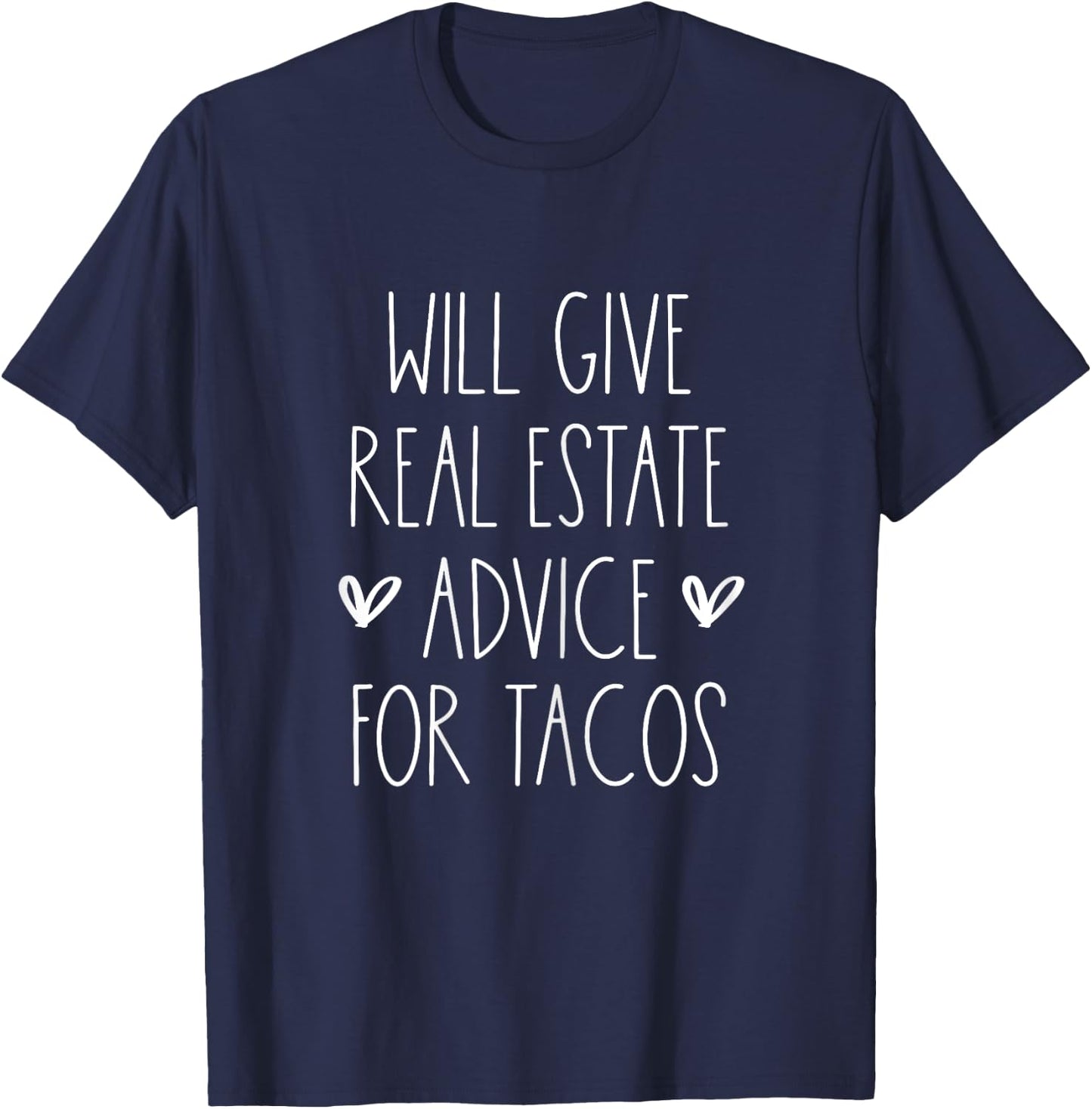 Will Give Real Estate Advice for Tacos for Real Estate Agent T-Shirt - T-Shirt | Navy