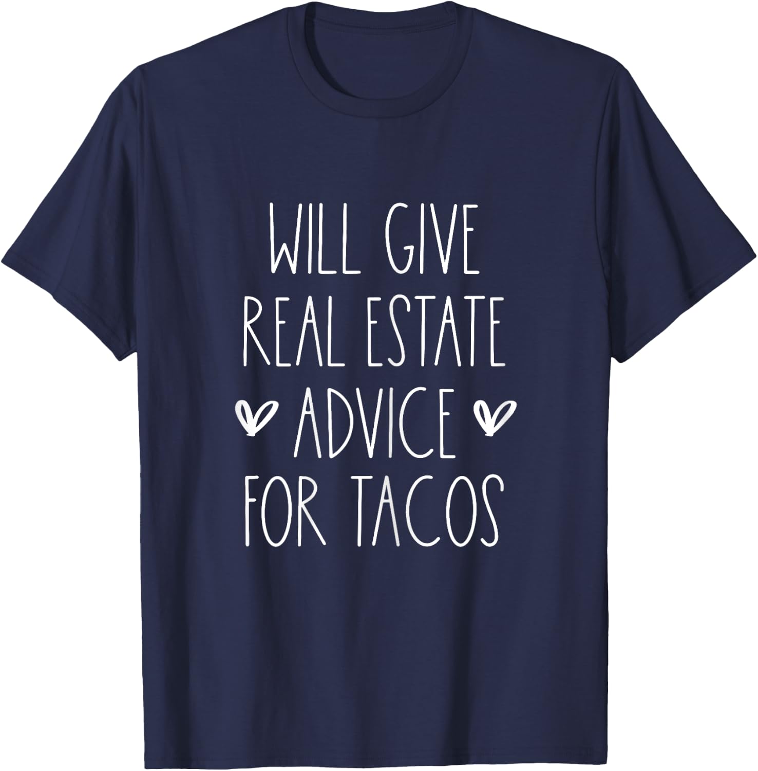 Will Give Real Estate Advice for Tacos for Real Estate Agent T-Shirt - T-Shirt | Navy