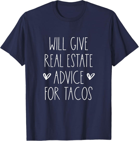 Will Give Real Estate Advice for Tacos for Real Estate Agent T-Shirt - T-Shirt | Navy