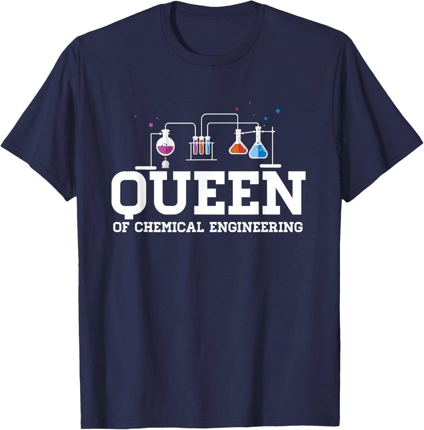 Chemical Engineering Queen - Chemical Engineer Outfit Gift T-Shirt - T-Shirt | Navy